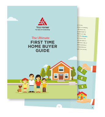 Trico Homes Ultimate First Time Home Buyer Guide